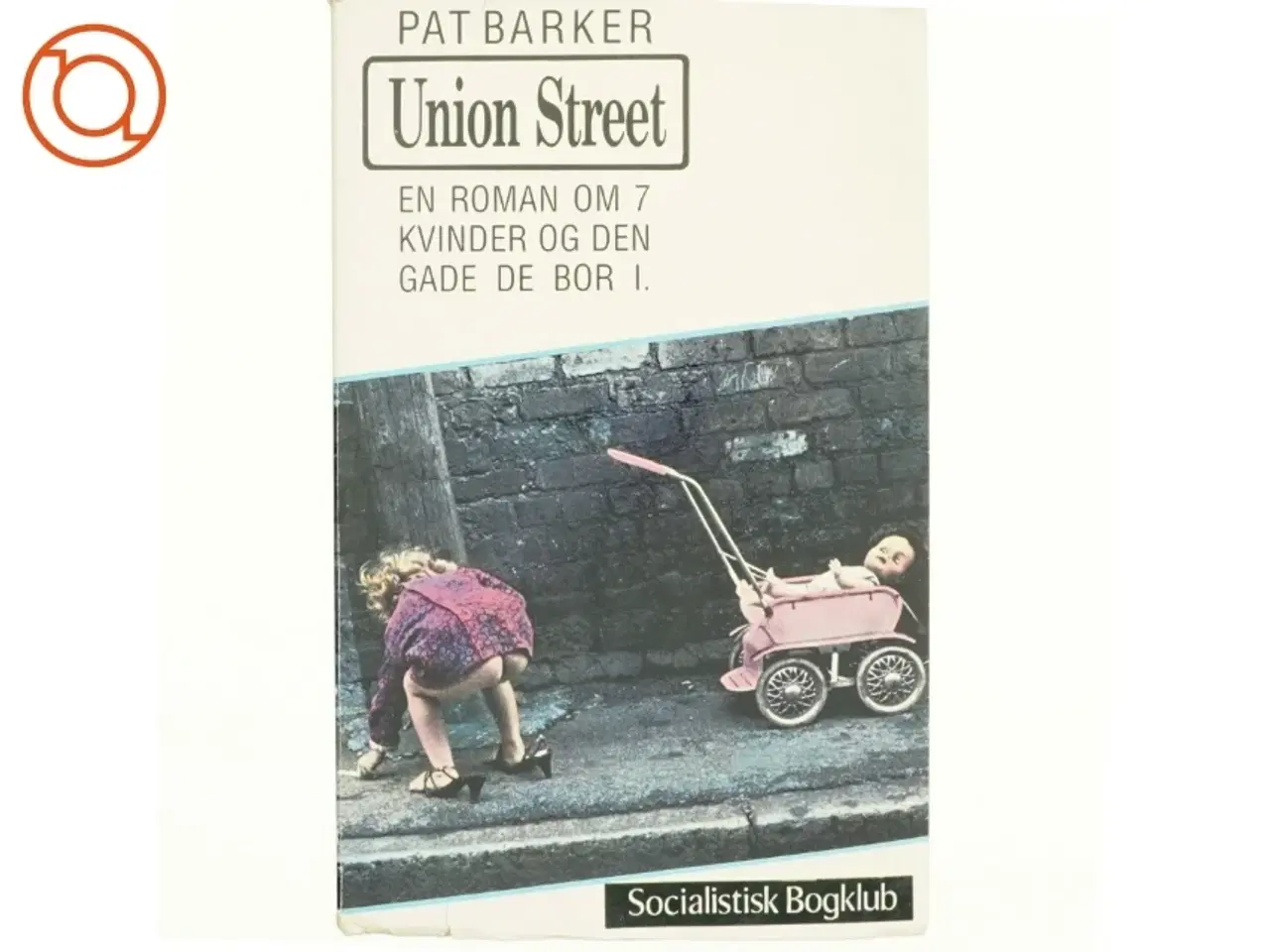 Billede 1 - Union Street af Pat Barker (bog)
