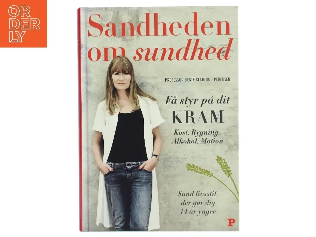 Billede 1 - Sandheden om sundhed : få styr på dit KRAM : kost, rygning, alkohol, motion : sund livsstil, der gør dig 14 år yngre af Bente Klar