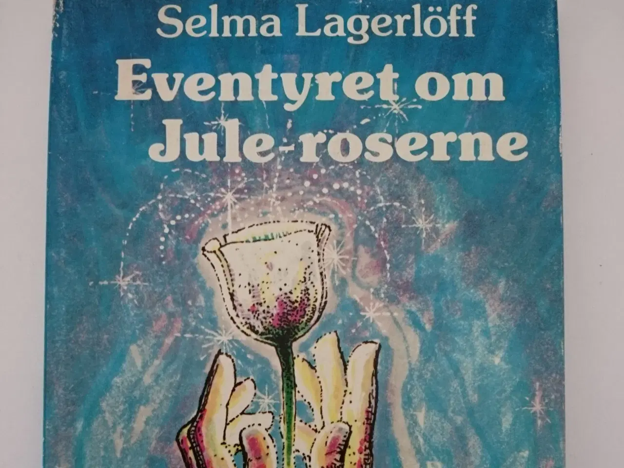 Billede 1 - Eventyret om Jule-roserne. Af Selma Lagerlöff