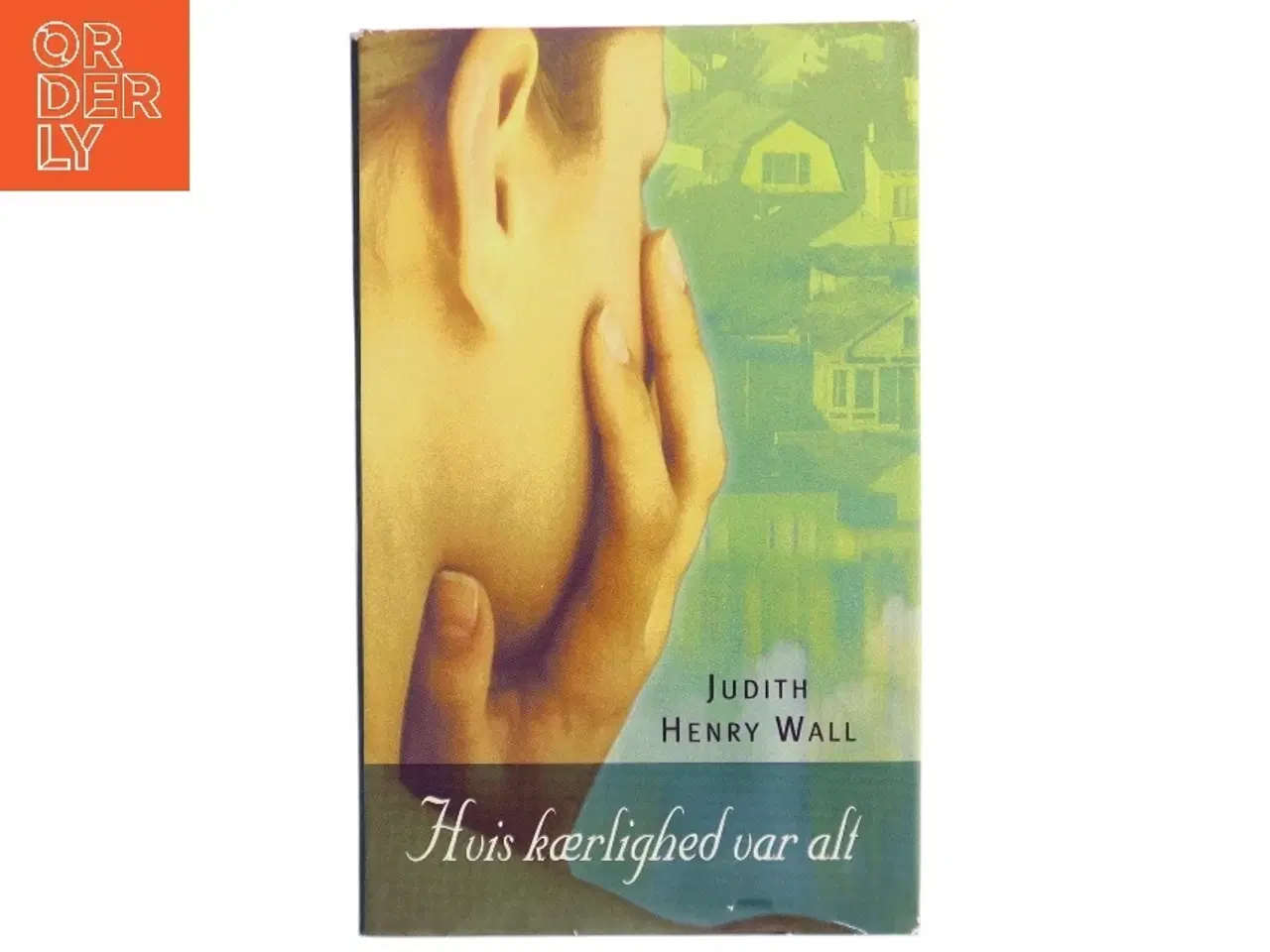 Billede 1 - Hvis kærlighed var alt af Judith Henry Wall (Bog)