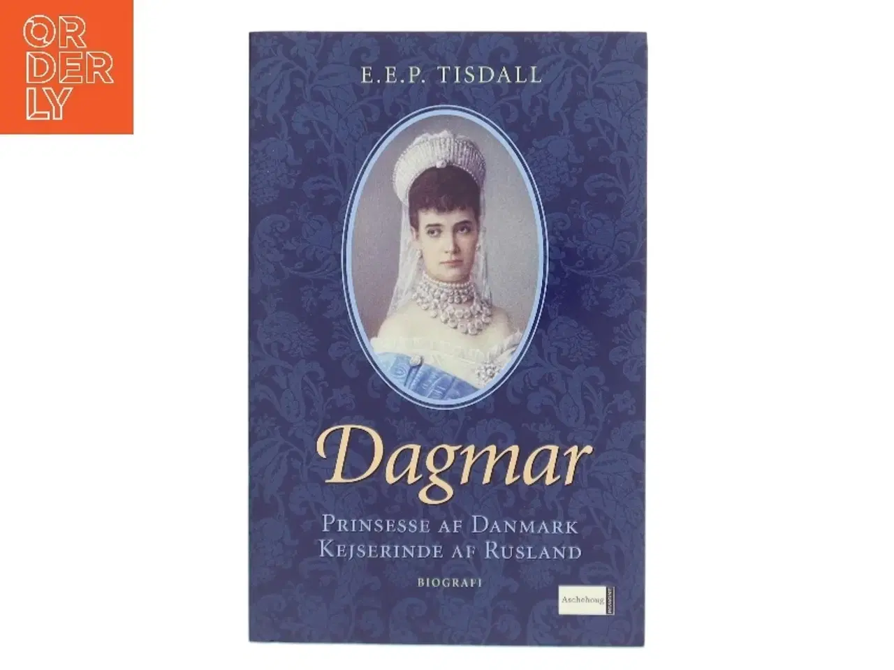 Billede 1 - Dagmar : prinsesse af Danmark : kejserinde af Rusland af E. E. P. Tisdall (Bog)