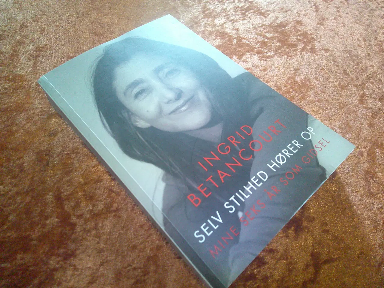 Billede 1 - Selv stilhed hører op, Ingrid Betancourt,