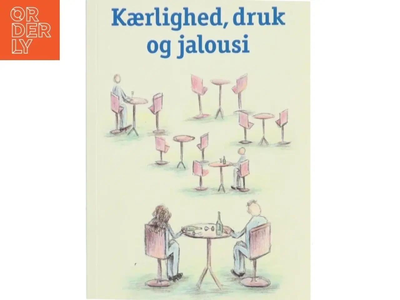 Billede 1 - Kærlighed, druk og jalousi af Karsten Holm Andersen (Bog)