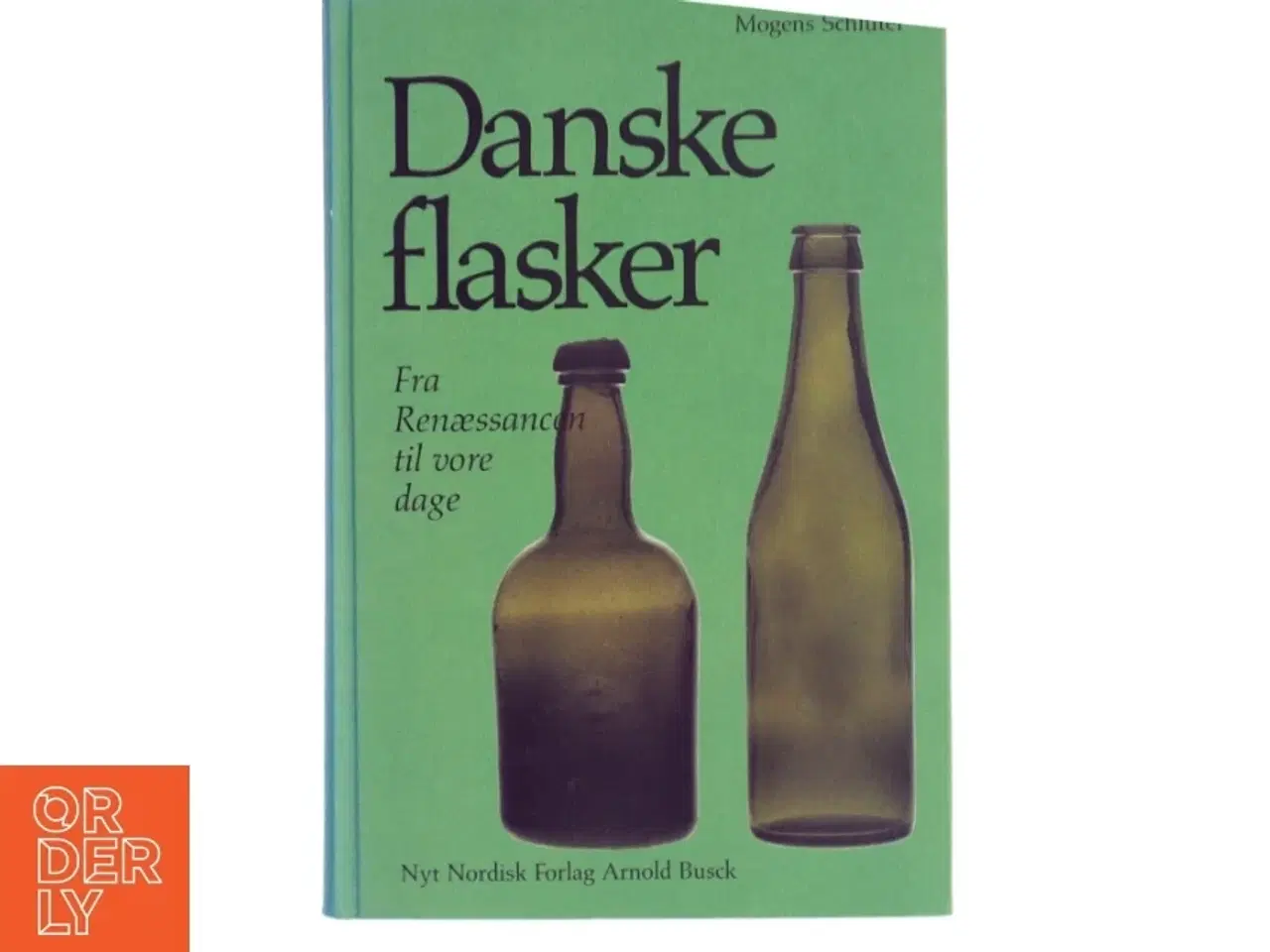 Billede 1 - Danske flasker: Fra Renæssancen til vore dage af Mogens Schlüter (Bog)