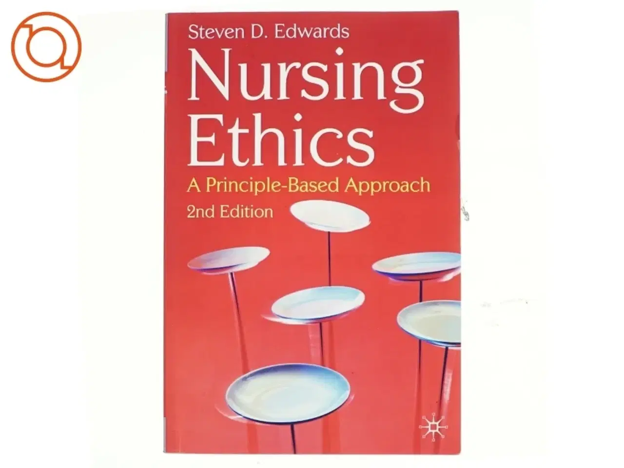 Billede 1 - Nursing ethics : a principle-based approach af Steven D. Edwards (1957-) (Bog)