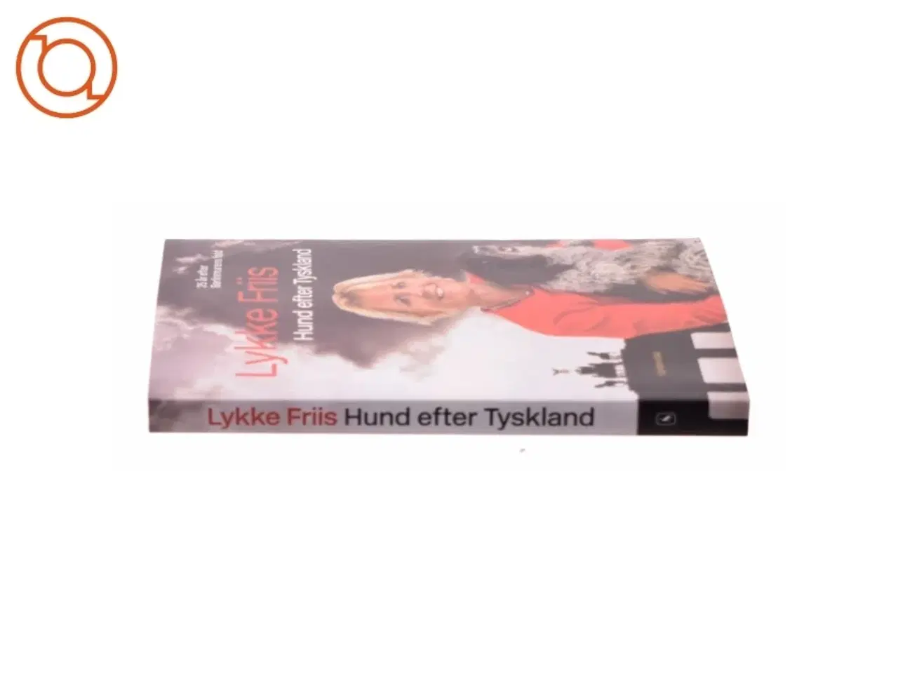 Billede 2 - Hund efter Tyskland : 25 år efter Berlinmurens fald af Lykke Friis (Bog)