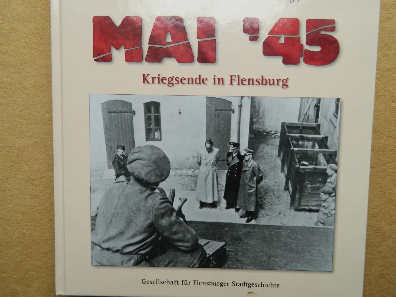 Billede 1 - Tysk bog "Mai 45 Krigsende in Flensburg"