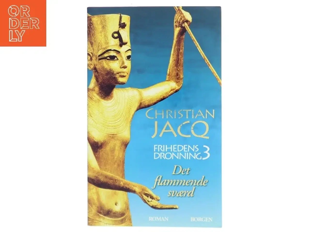 Billede 1 - Frihedens dronning : roman. Bind 3, Det flammende sværd af Christian Jacq (Bog)