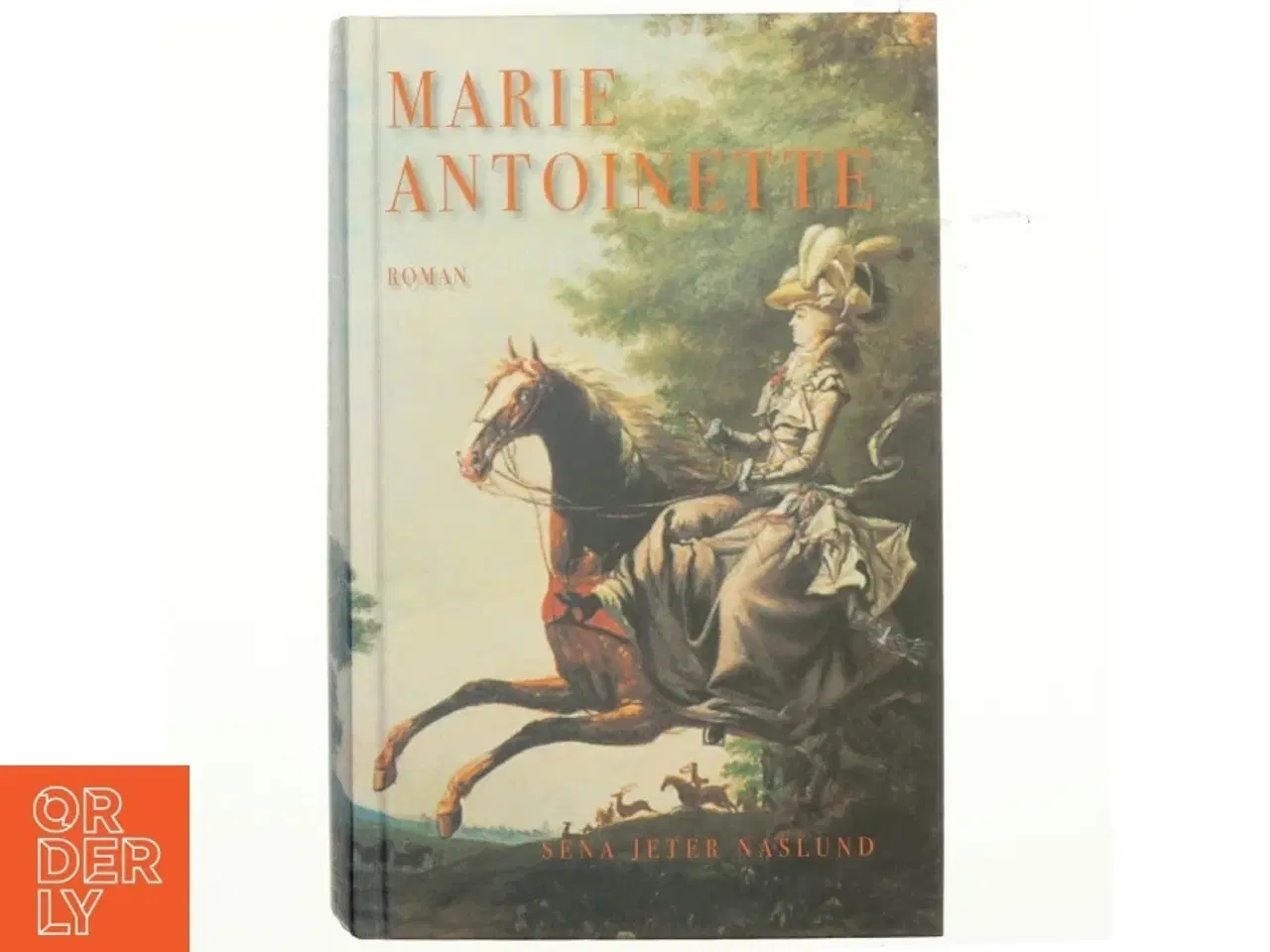 Billede 1 - Marie-Antoinette : roman af Sena Jeter Naslund (Bog)