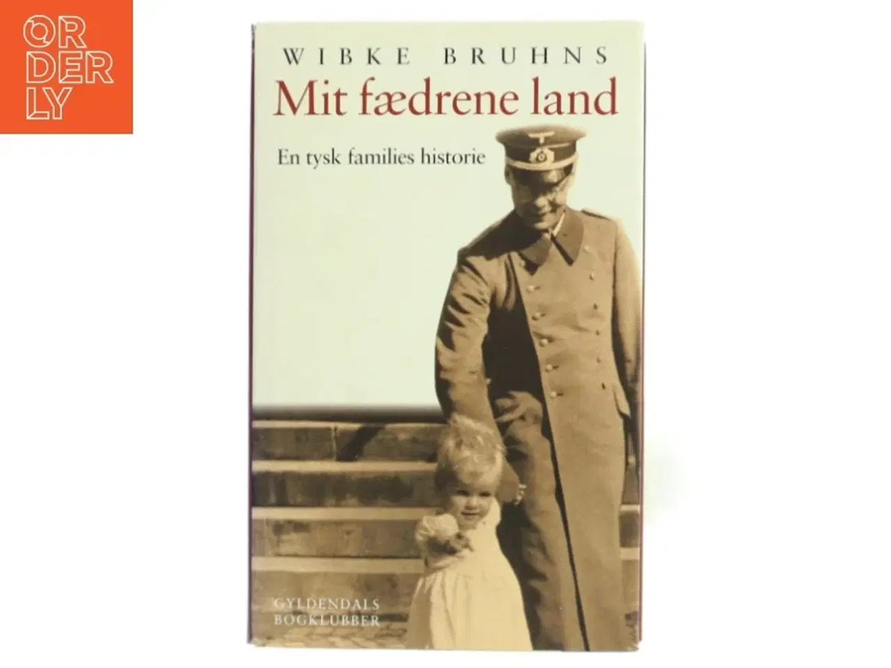 Billede 1 - Mit fædrene land : en tysk families historie af Wibke Bruhns (Bog)