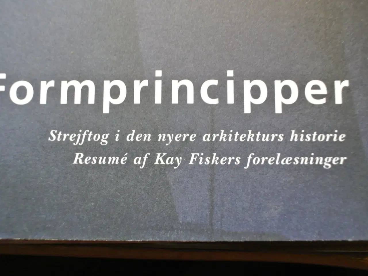 Billede 2 - formprincipper resume af kay fiskers forelæsninger