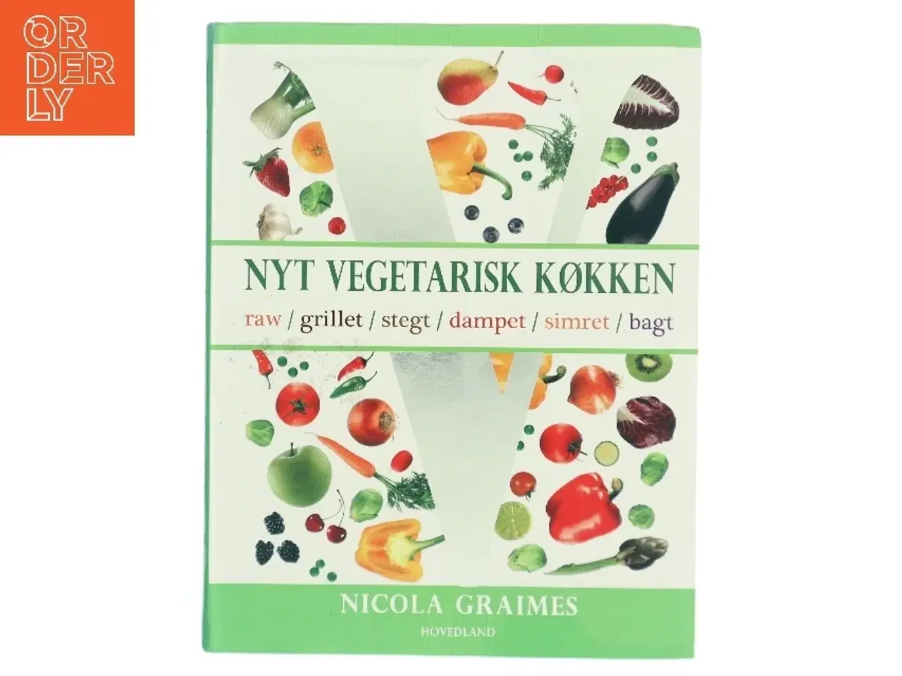 Billede 1 - Nyt vegetarisk køkken : raw, grillet, stegt, dampet, simret, bagt af Nicola Graimes (Bog)