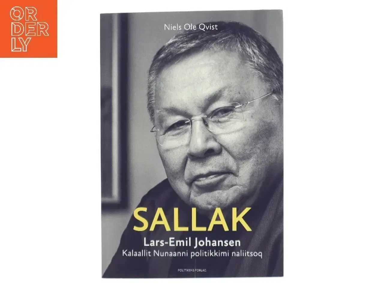 Billede 1 - Sallak : Lars-Emil Johansen : kalaallit nunaanni politikkimi naliitsoq af Niels Ole Qvist (Bog)
