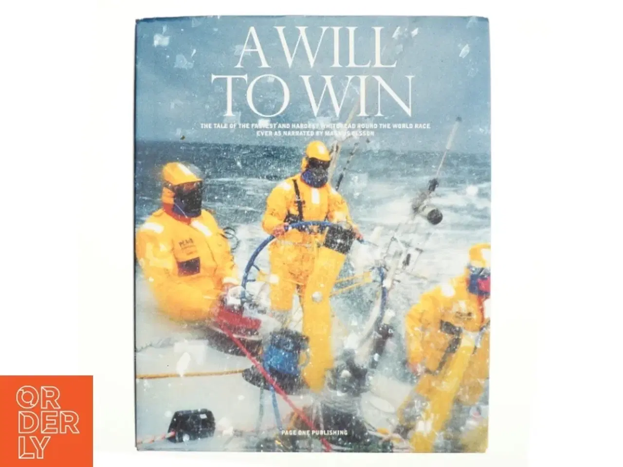 Billede 1 - A will to win. The Tale of the fastest and hardest Whitbread round the World Race ever as narrated by Magnus Olsson 240 s. Gennemillustreret. Original