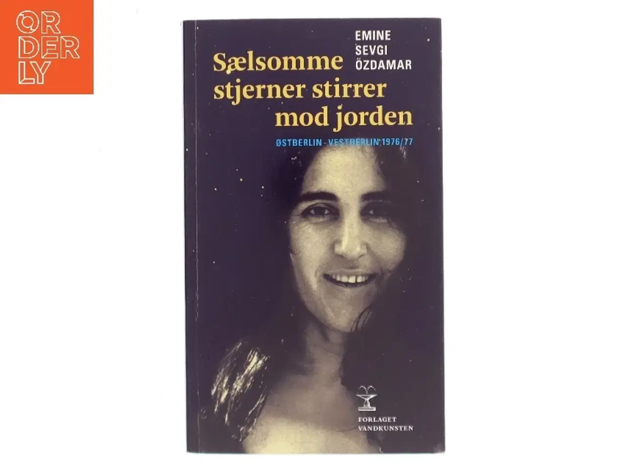 Billede 1 - Sælsomme stjerner stirrer mod jorden : Østberlin - Vestberlin 1976-77 af Emine Sevgi Özdamar (Bog)