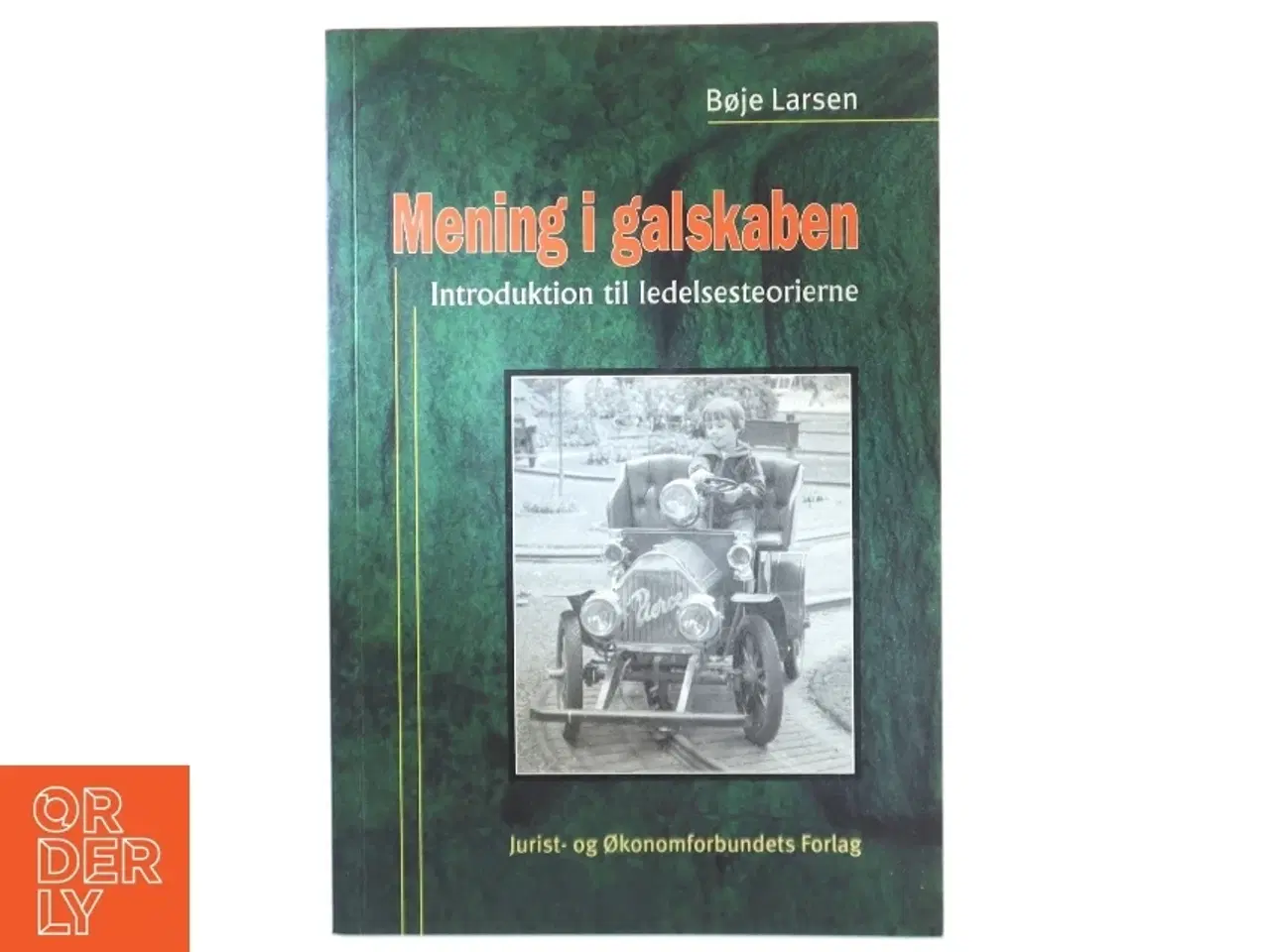 Billede 1 - Mening i galskaben : oversigt over ledelsesteorierne af Bøje Larsen (f. 1943) (Bog)