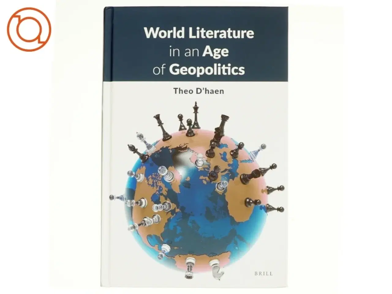 Billede 1 - World Literature in an Age of Geopolitics af Theo d&#39; Haen (Bog)