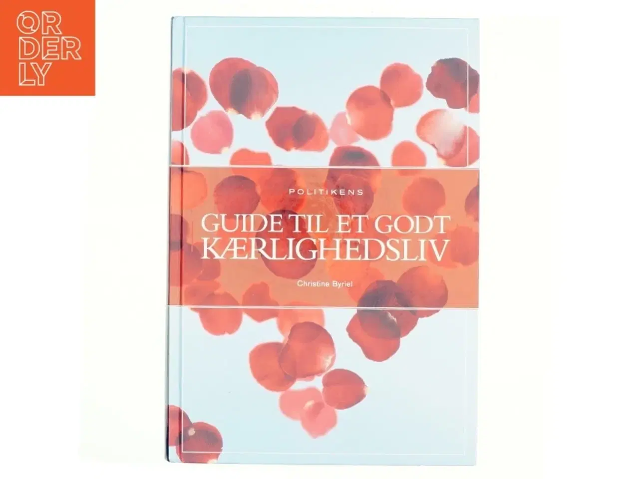 Billede 1 - Guide til et godt kærlighedsliv af Christine Byriel (Bog)
