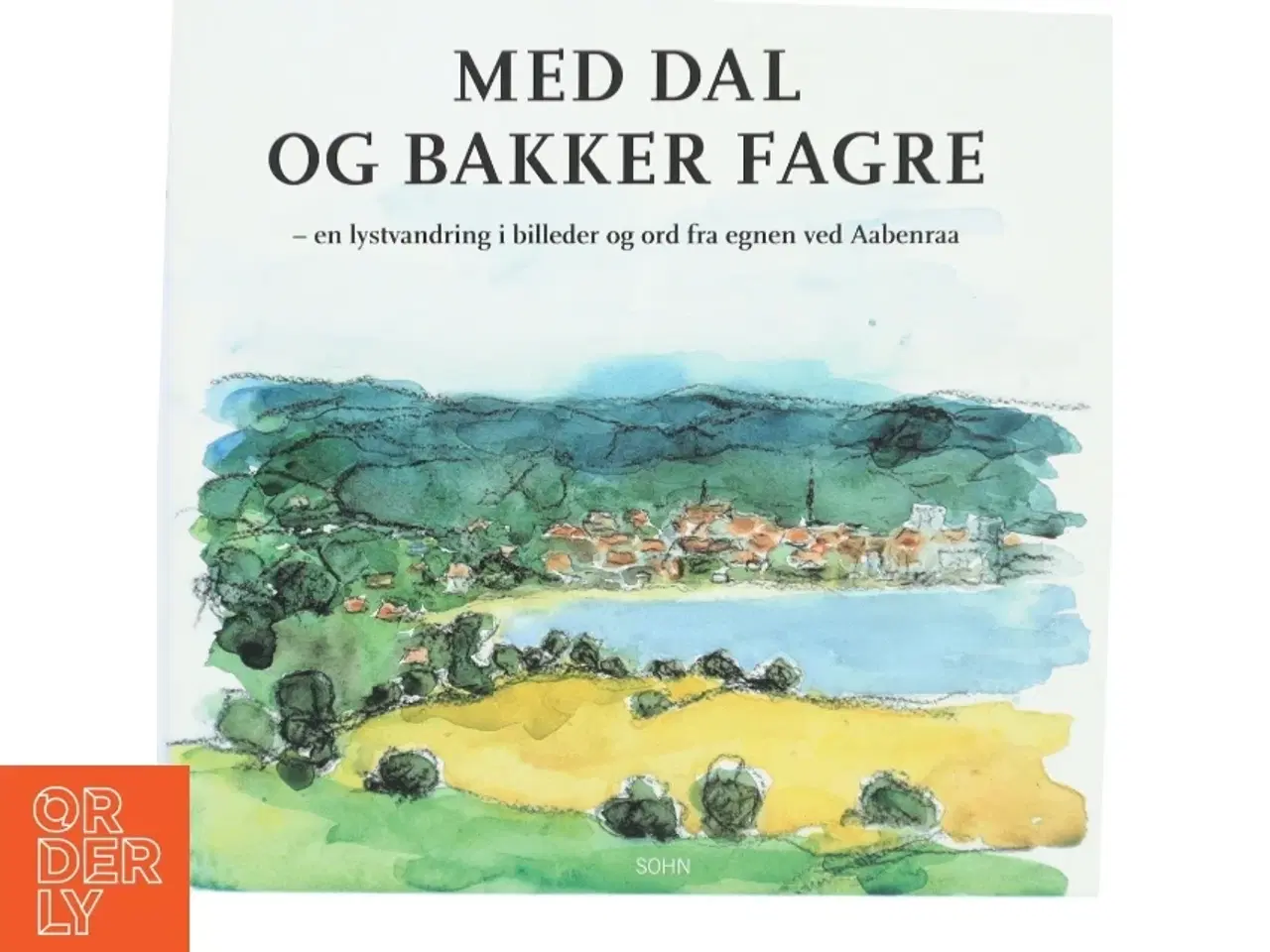 Billede 1 - Med dal og bakker fagre : en lystvandring i billeder og ord fra egnen ved Aabenraa af Thomas Uhre Fenger (Bog)