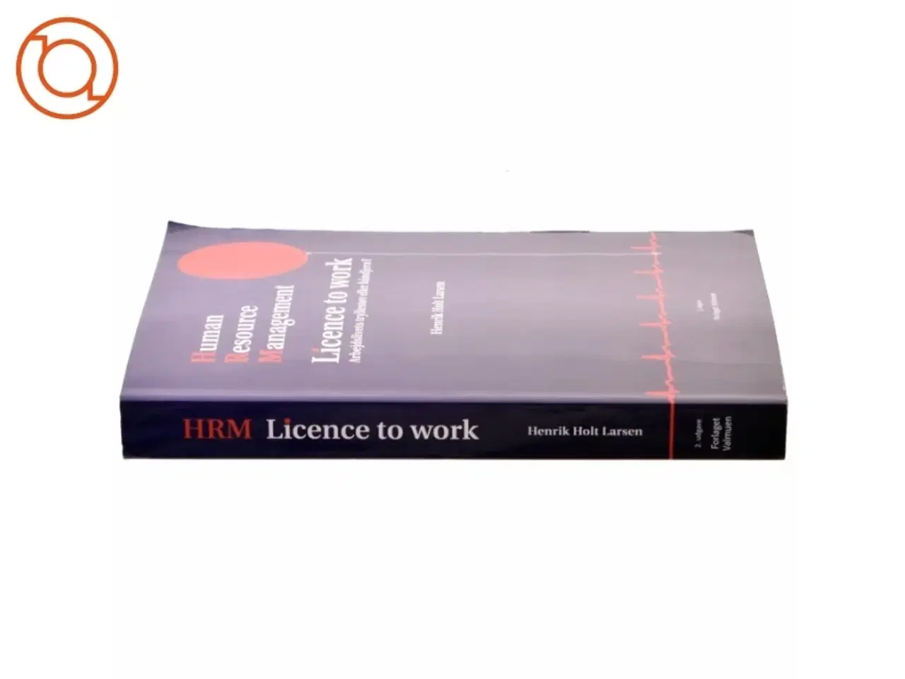 Billede 2 - Human resource management : licence to work : arbejdslivets tryllestøv eller håndjern? af Henrik Holt Larsen (Bog)