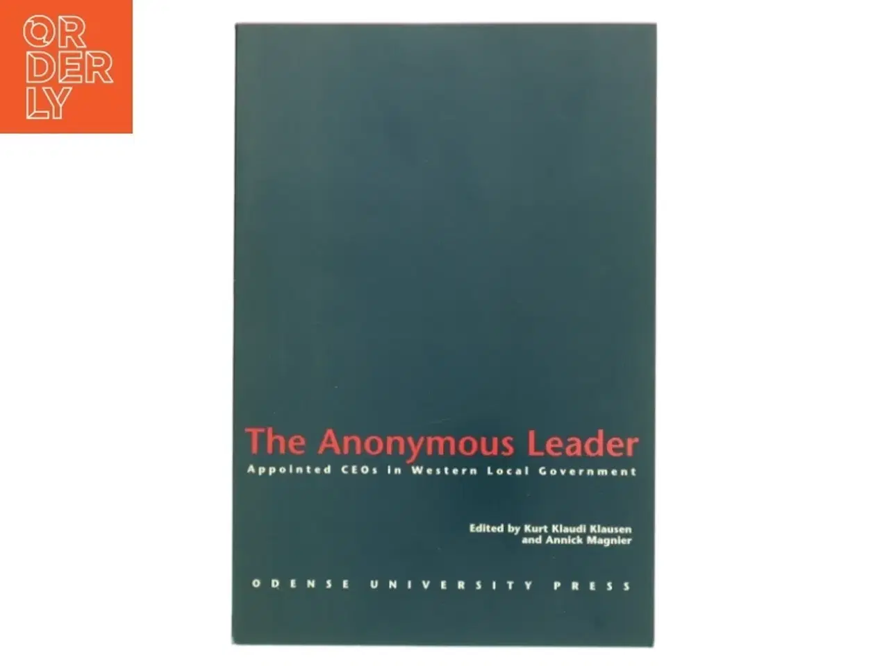 Billede 1 - The anonymous leader : appointed CEOs in Western local government (Bog)