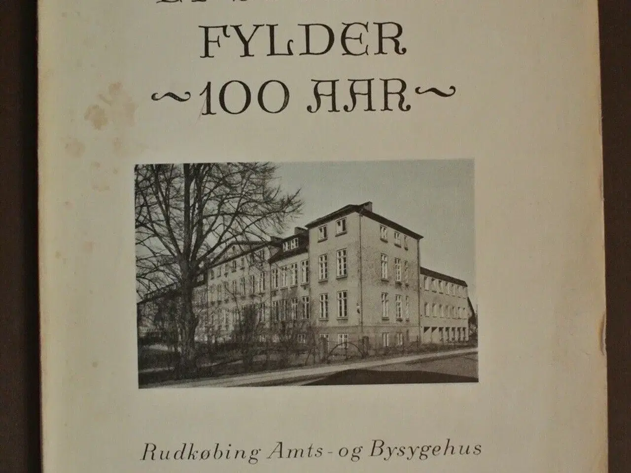 Billede 1 - et sygehus fylder 100 aar - rudkøbing amts- og bys