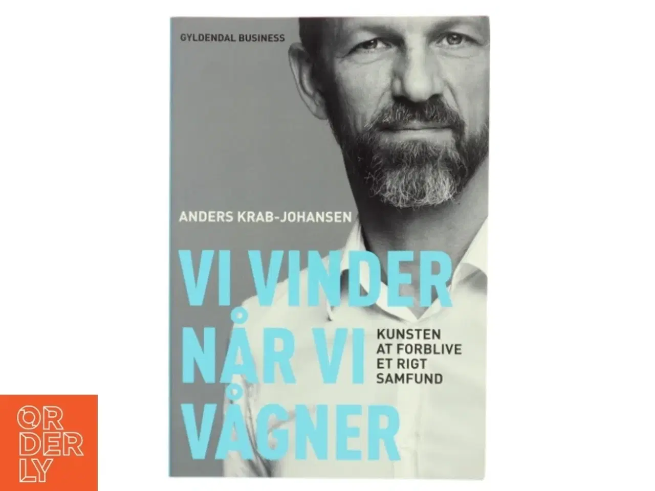 Billede 1 - Vi vinder når vi vågner : kunsten at forblive et rigt samfund af Anders Krab-Johansen (Bog) m. Forfatter-Signatur