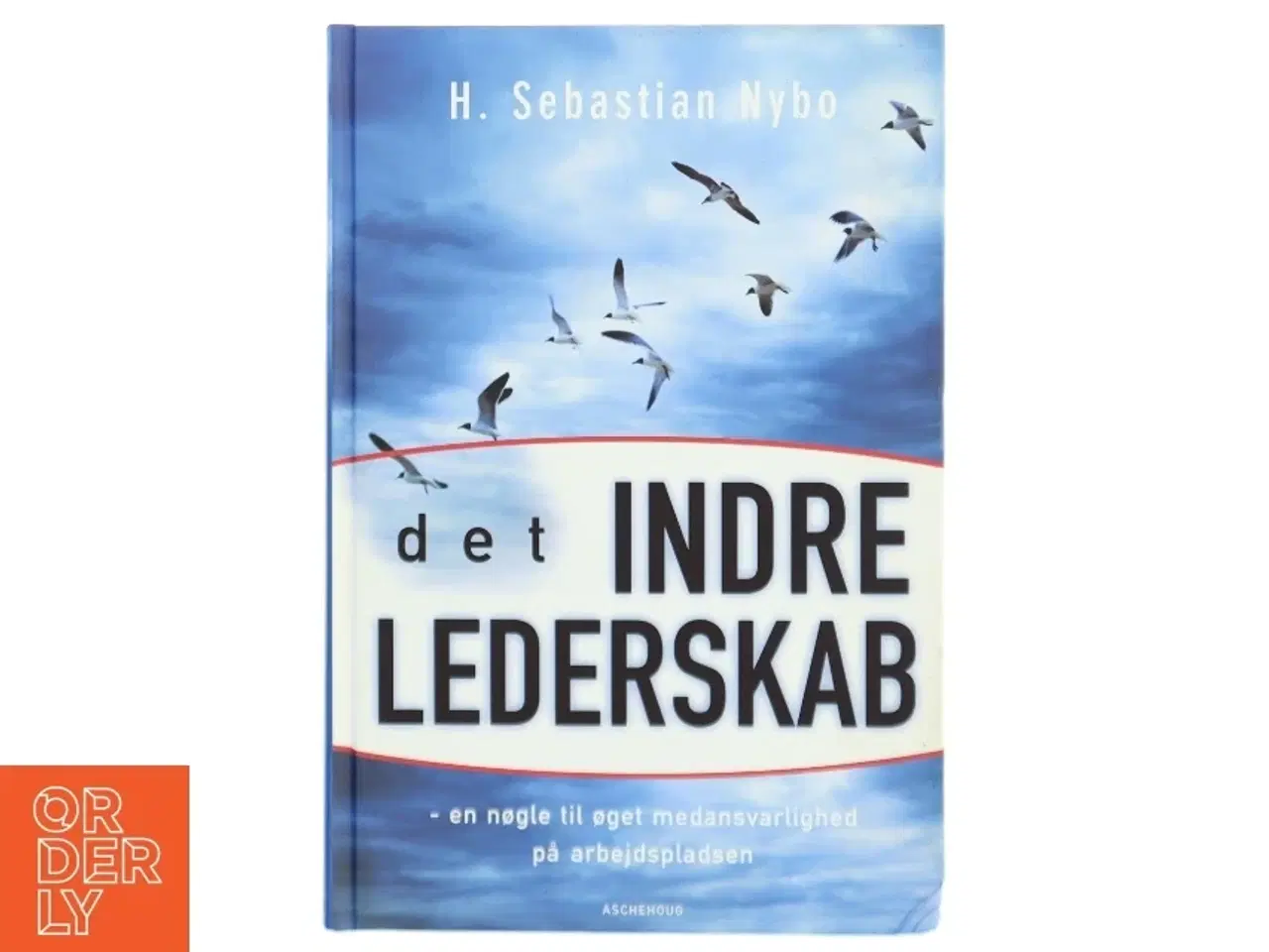 Billede 1 - Det indre lederskab : en nøgle til øget medansvarlighed på arbejdspladsen af Sebastian Nybo (Bog)