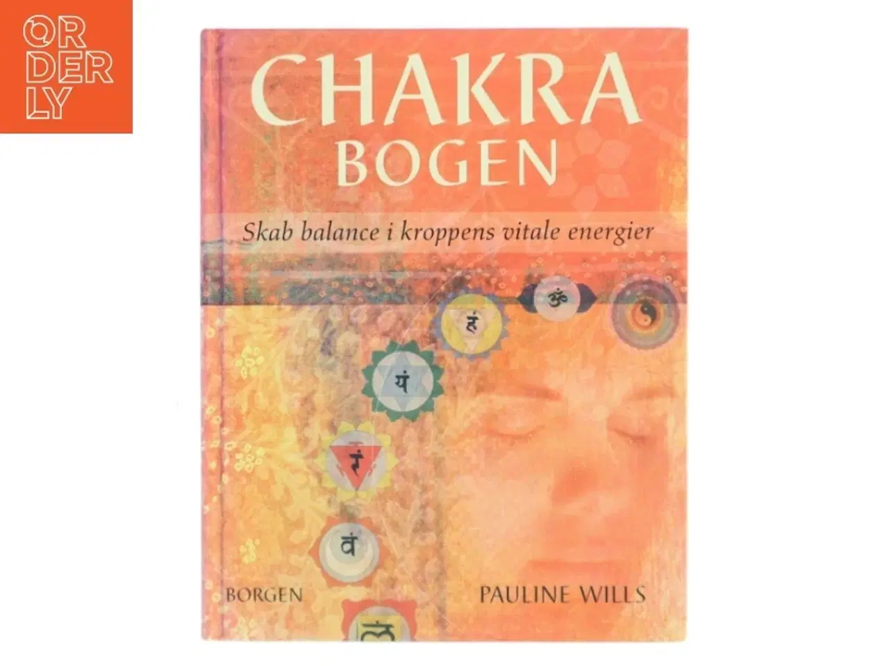 Billede 1 - Chakrabogen : skab balance i kroppens vitale energier af Pauline Wills (Bog)