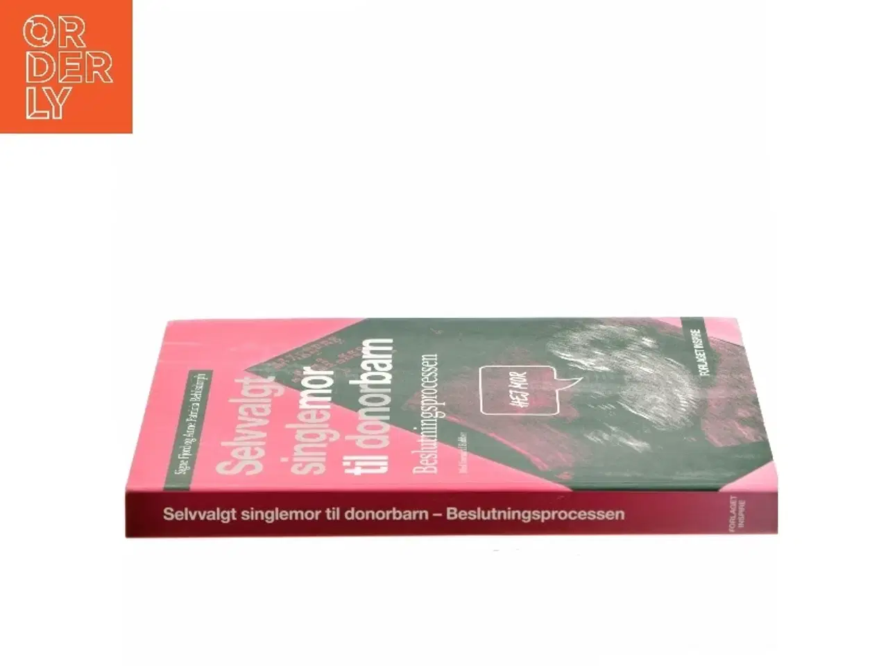 Billede 2 - Selvvalgt singlemor til donorbarn : beslutningsprocessen af Signe Fjord (Bog)