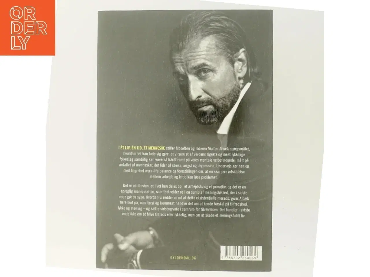 Billede 3 - Ét liv, én tid, ét menneske : hvordan vi glemte at leve et meningsfuldt liv af Morten Albæk (Bog)