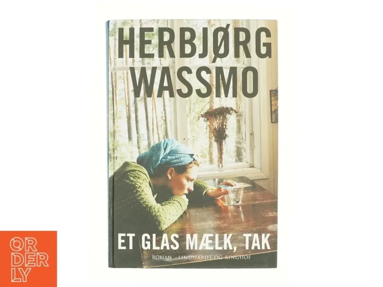 Billede 1 - Et glas mælk, tak af Herbjørg Wassmo (Bog)