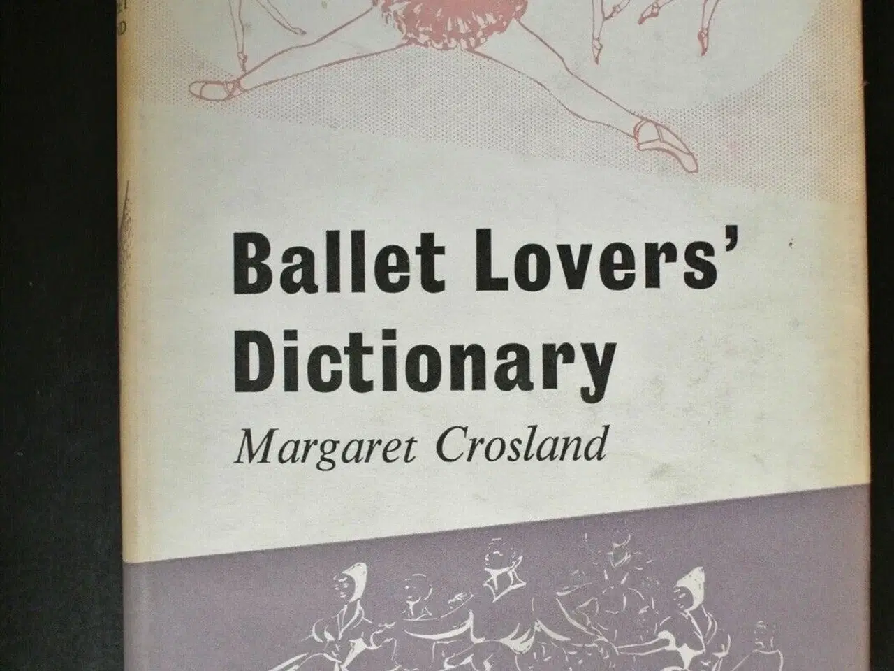 Billede 1 - ballet lovers dictionary, by margaret crosland, em
