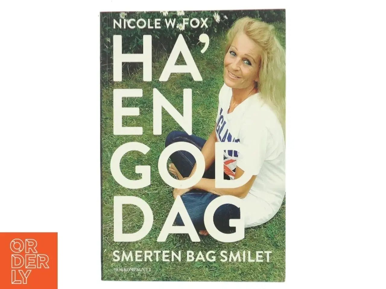 Billede 1 - Ha&#39; en god dag : smerten bag smilet af Nicole W. Fox (f. 1963) (Bog)