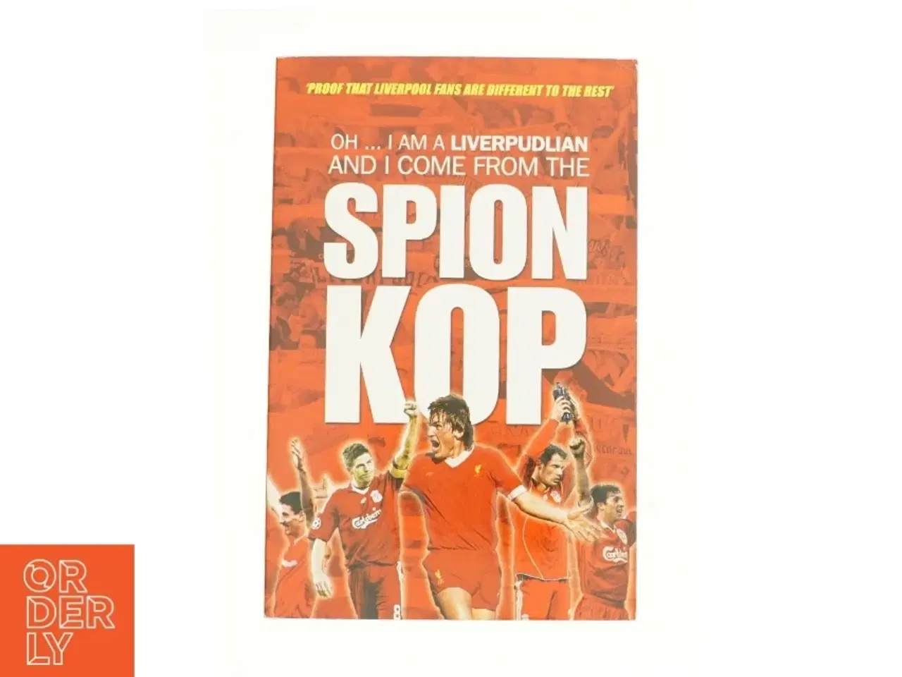 Billede 1 - Oh I Am a Liverpudlian and I Come from the Spion Kop (football) (Bog)