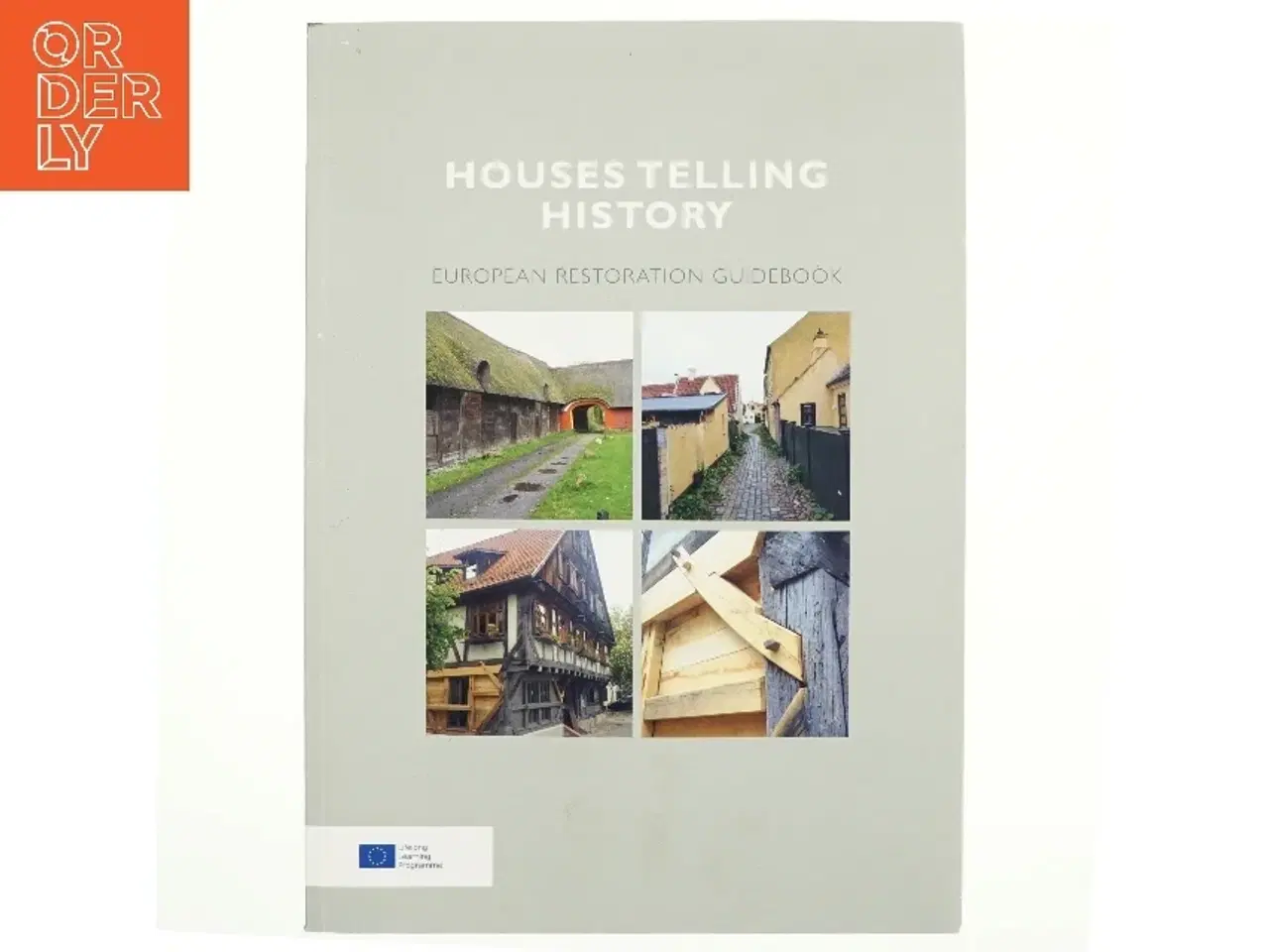 Billede 1 - Houses telling history : European restoration guidebook af Torsten Windmüller (Bog)