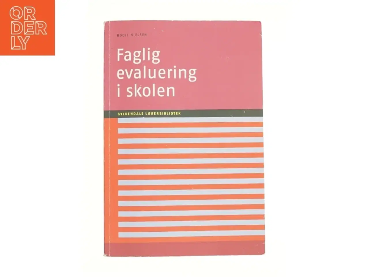 Billede 1 - Faglig evaluering i skolen af Bodil Nielsen (f. 1947-09-06) (Bog)