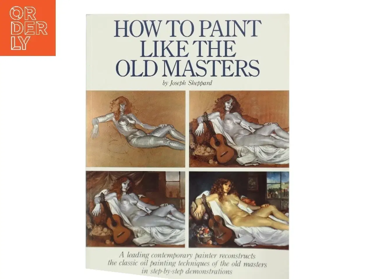 Billede 1 - How to paint like the old masters af Joseph J. Sheppard (Bog)