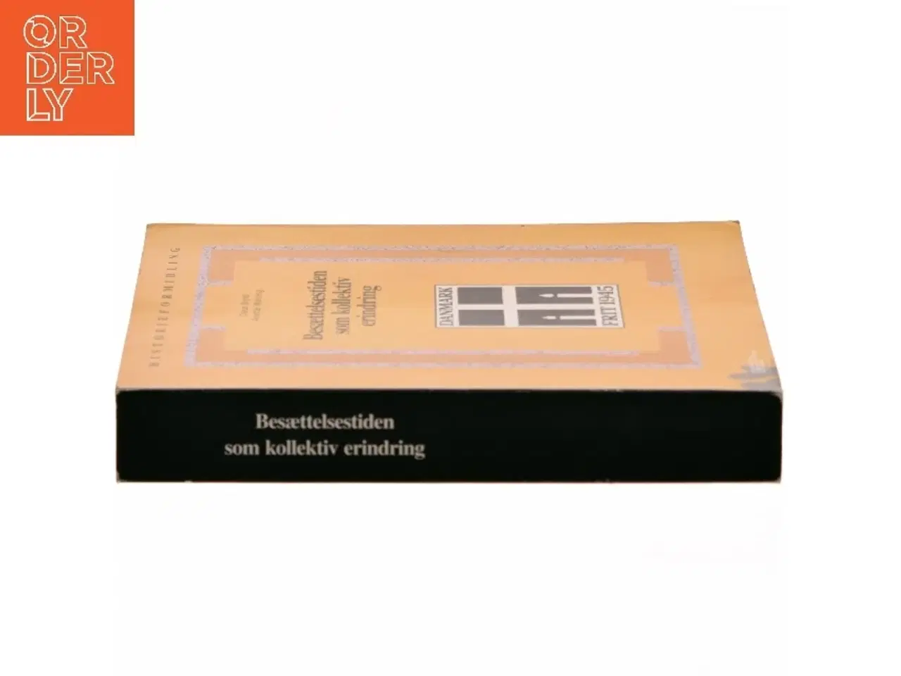 Billede 2 - Besættelsestiden som kollektiv erindring : historie- og traditionsforvaltning af krig og besættelse 1945-1997 (Bog)