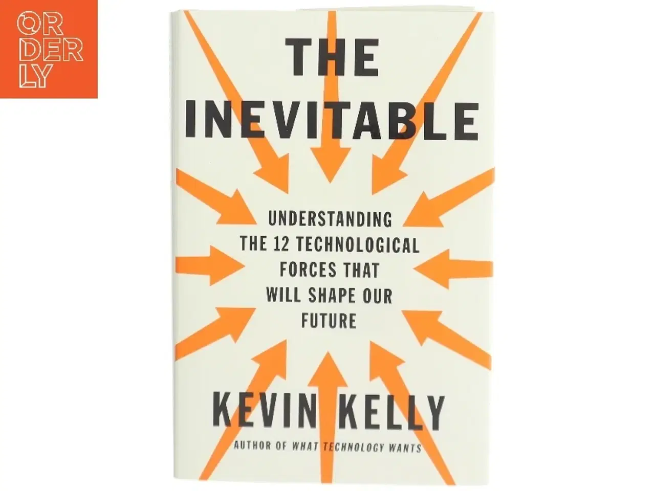 Billede 1 - The inevitable : understanding the 12 technological forces that will shape our future af Kevin Kelly (Bog)