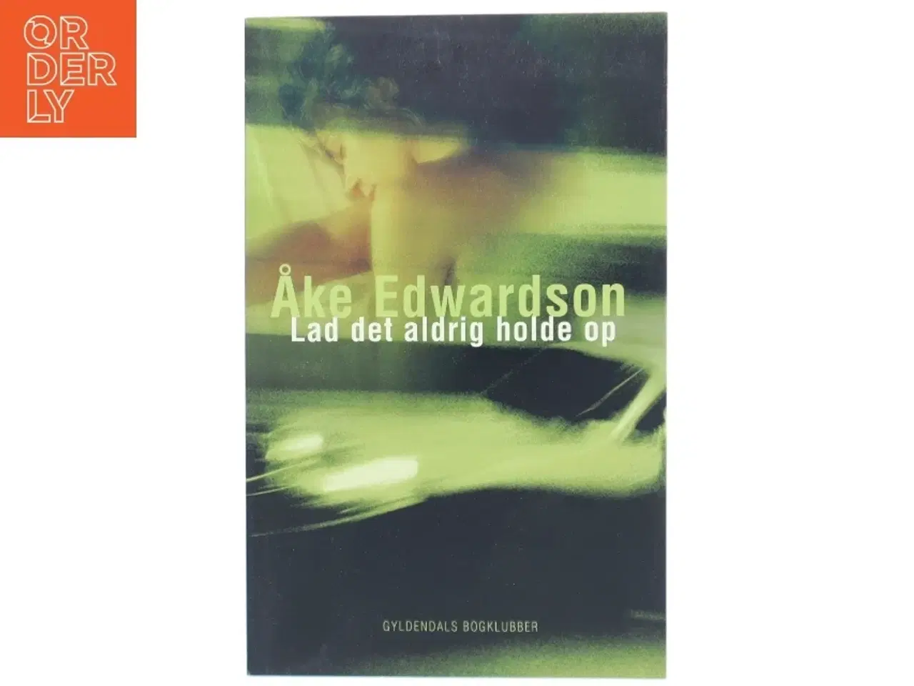 Billede 1 - Lad det aldrig holde op af Åke Edwardson (Bog)