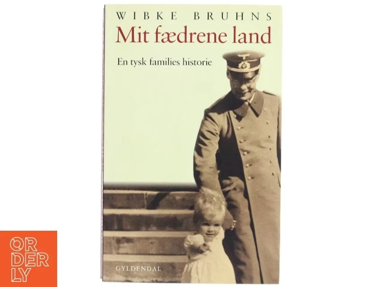 Billede 1 - Mit fædrene land : en tysk families historie af Wibke Bruhns (Bog)