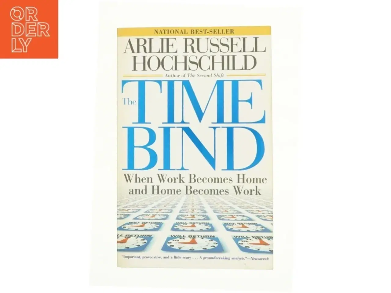 Billede 1 - The Time Bind : When Work Becomes Home and Home Becomes Work by Arlie Russell Hochschild af Hochschild, Arlie Russell / Ehrenreich, Barbara / Kay, Sha