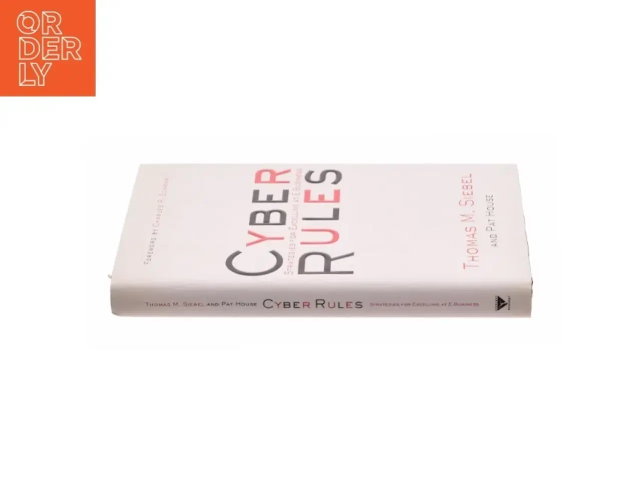 Billede 3 - Cyber Rules : Strategies for Excelling at E-Business by Pat, Siebel, Thomas M. House af Siebel, Thomas M. / Siebel, Tom / House, Pat (Bog)