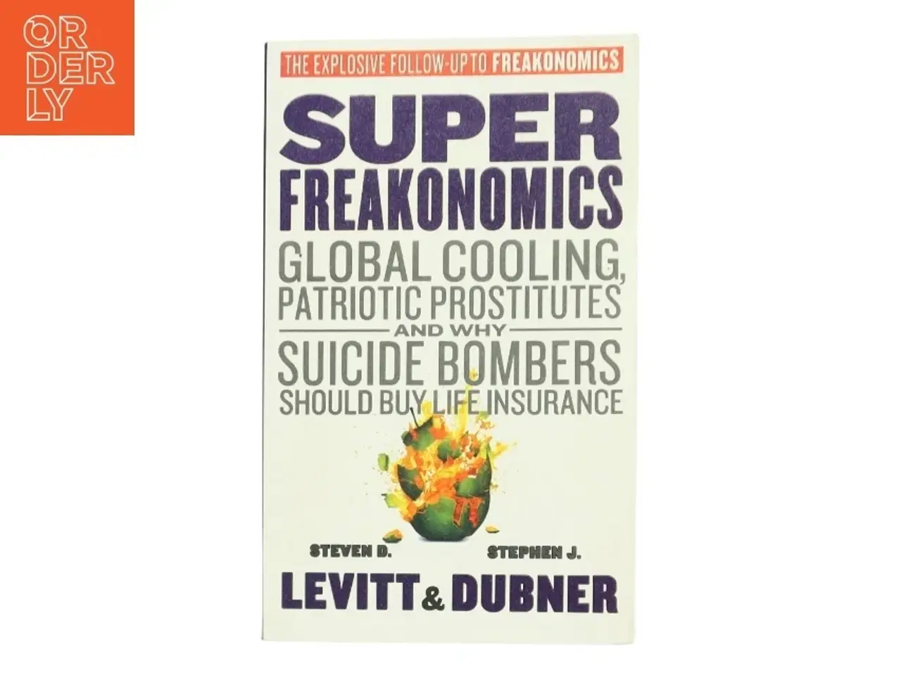 Billede 1 - SuperFreakonomics: Global Cooling, Patriotic Prostitutes, and Why Suicide Bombers Should Buy Life Insurance af Steven D. Levitt (Bog)