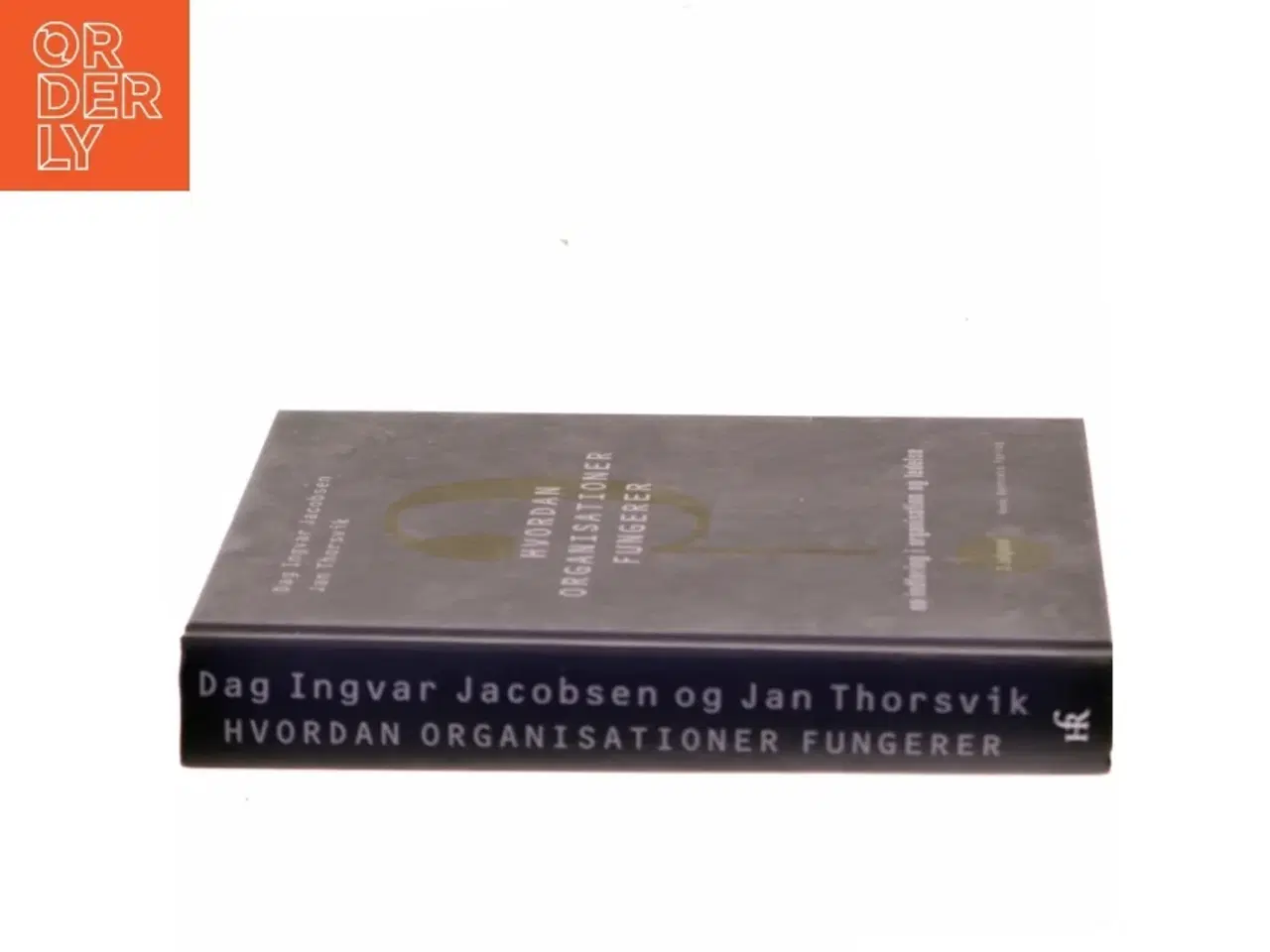 Billede 2 - Hvordan organisationer fungerer : en indføring i organisation og ledelse af Dag Ingvar Jacobsen (Bog)