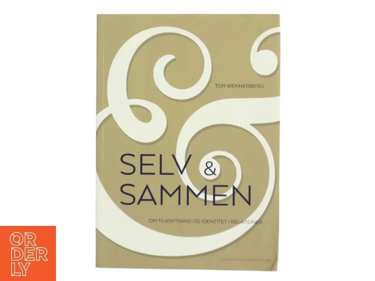 Billede 1 - Selv & sammen : om tilknytning og identitet i relationer af Tor Wennerberg (Bog)