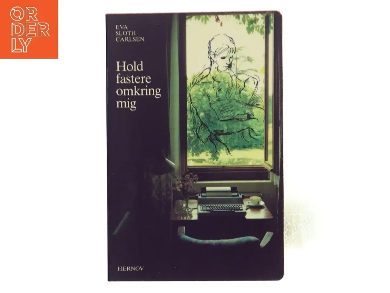 Billede 1 - Hold fastere omkring mig af Eva Sloth Carlsen (Bog)