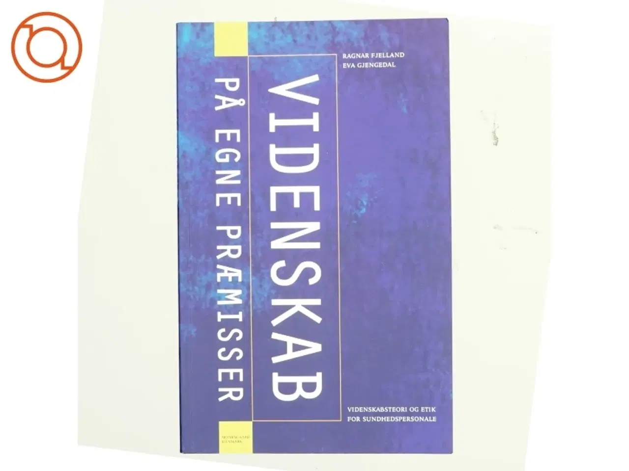 Billede 1 - Videnskab på egne præmisser : videnskabsteori og etik for sundhedspersonale (Bog)