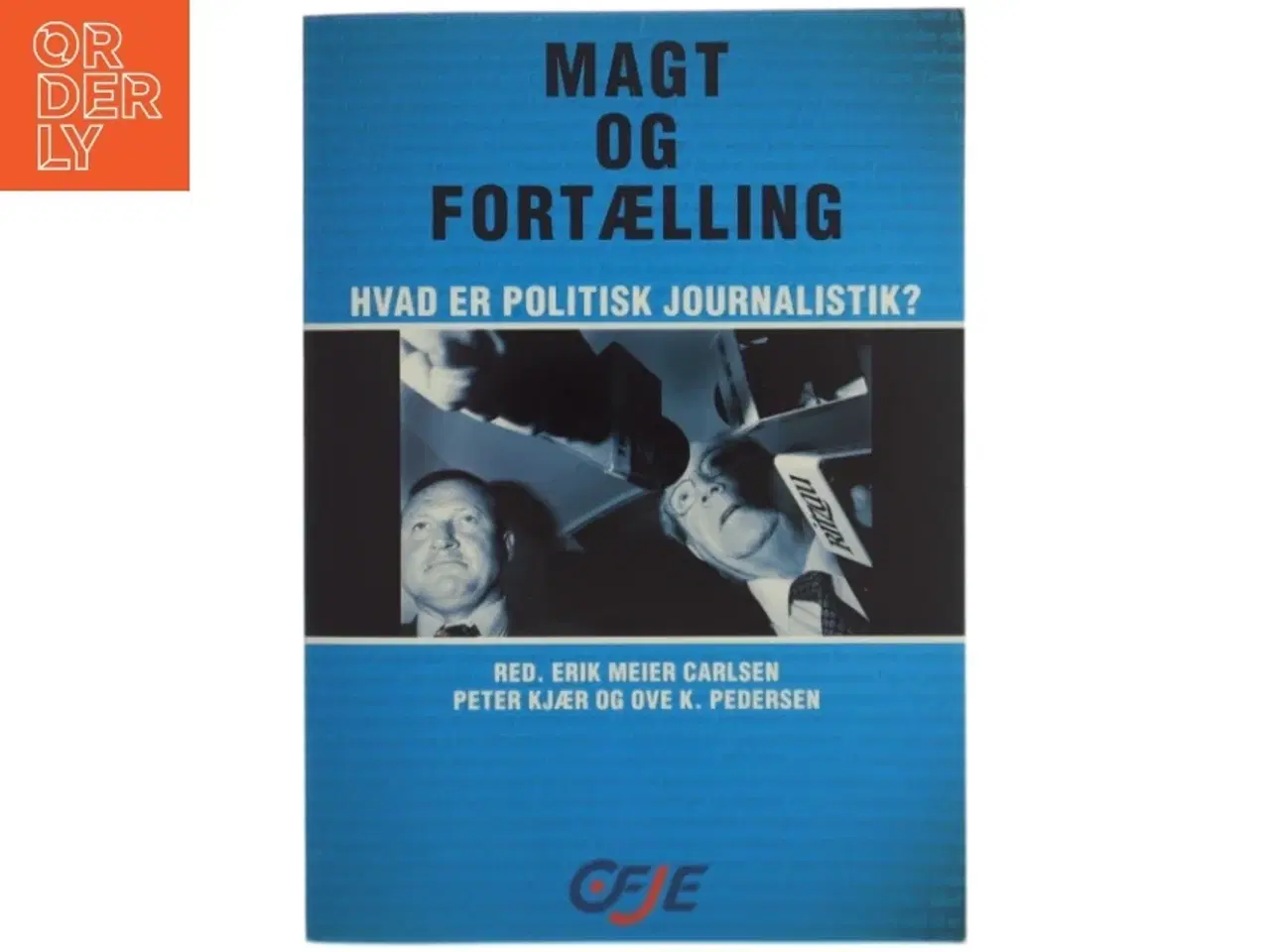 Billede 1 - Magt og fortælling : hvad er politisk journalistik? (Bog)